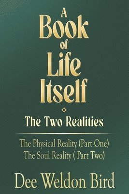 bokomslag A Book of Life Itself-The Two Realities: The Physical Reality (Part One) / The Soul Reality (Part Two)