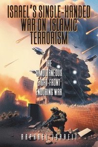 bokomslag Israel's Single-Handed War on Islamic Terrorism