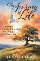 bokomslag The Journey of Life: The Basic Family Principles of Living a Fulfilling Life