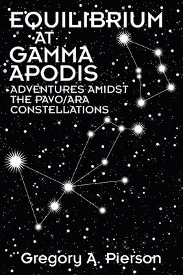 bokomslag Equilibrium at Gamma Apodis: Adventures Amidst the Pavo/Ara Constellations