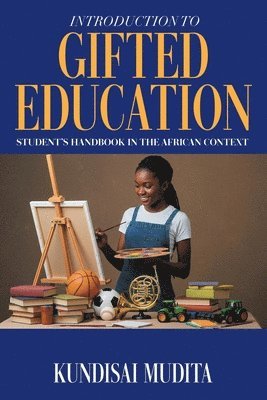 Kundisai Mudita - Introduction to Gifted Education: Student's Handbook in the African Context, Häftad