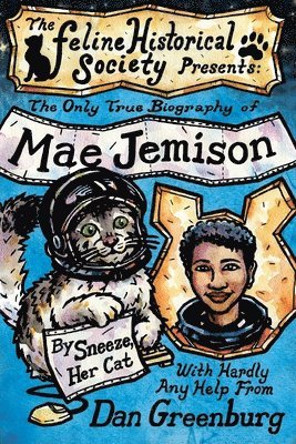 The Only True Biography of Mae Jemison, By Sneeze, Her Cat 1