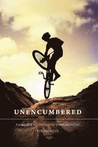 Unencumbered: Poems of a Youthful Soul's Empowerment 1