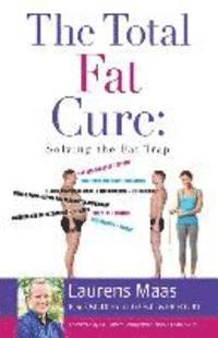 bokomslag The Total Fat Cure: Solving the Fat Trap