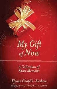 bokomslag My Gift of Now: A Collection of Short Memoirs