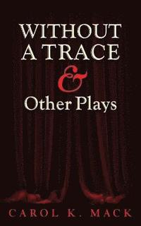 bokomslag WITHOUT A TRACE & Other Plays