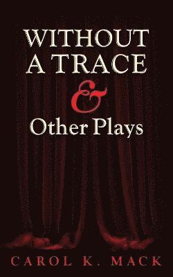 WITHOUT A TRACE & Other Plays 1