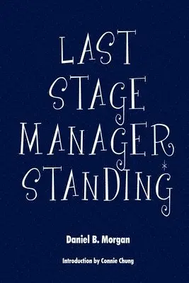 Daniel B Morgan - Last Stage Manager Standing, Häftad. Tillgänglighet: Lägg i varukorg