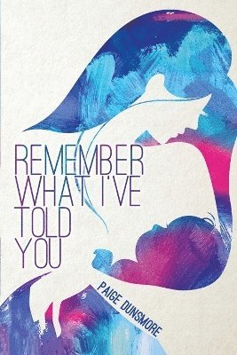 Paige Dunsmore - Remember What I Told You, Häftad