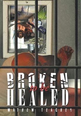 Broken to be Healed 1