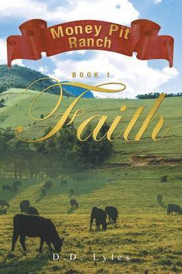 bokomslag Money Pit Ranch Book 1 Faith