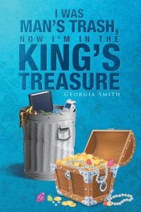 bokomslag I Was Man's Trash, Now I'm in the King's Treasure