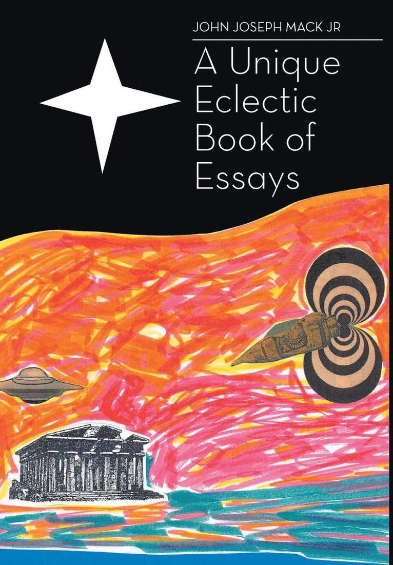 John Joseph Mack Jr, Jr. Mack, John Joseph, John Joseph Mack - Unique Eclectic Book of Essays, Inbunden