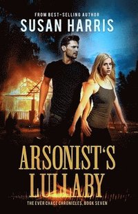 bokomslag Arsonist's Lullaby (The Ever Chace Chronicles Book 7)