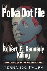 bokomslag Polka Dot File on the Robert F Kennedy Killing