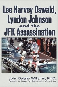 bokomslag Lee Harvey Oswald, Lyndon Johnson & the JFK Assassination