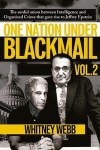 bokomslag One Nation Under Blackmail: Vol 2 -  The Sordid Union Between Intelligence and Organized Crime That Gave Rise to Jeffrey Epstein