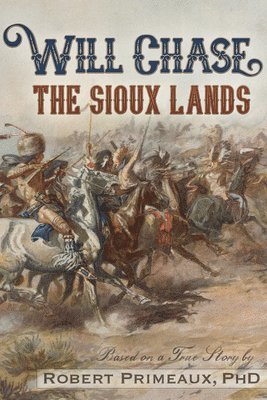 bokomslag Will Chase, &quot;The Sioux Lands&quot;