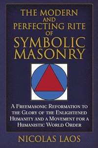 bokomslag The Modern and Perfecting Rite of Symbolic Masonry