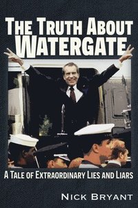 bokomslag The Truth About Watergate