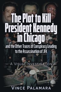 bokomslag The Plot to Kill President Kennedy in Chicago