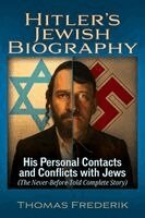 Thomas Frederik - Hitler's Jewish Biography: His Personal Contacts and Conflicts with Jews (the Never-Before-Told Complete Story), Häftad