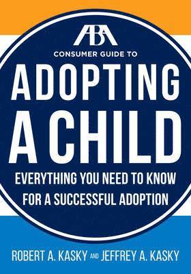 The Aba Consumer Guide to Adopting a Child 1