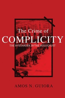 Amos N. Guiora - Crime of Complicity, Inbunden