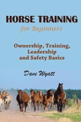 Dave Wyatt - Horse Training for Beginners, Häftad