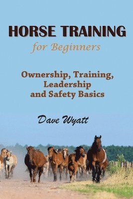 Dave Wyatt - Horse Training for Beginners, Häftad