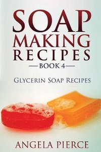 bokomslag Soap Making Recipes Book 4
