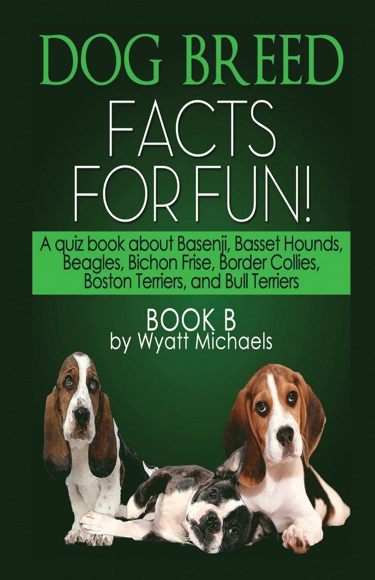 Wyatt Michaels - Dog Breed Facts for Fun! Book B, Häftad