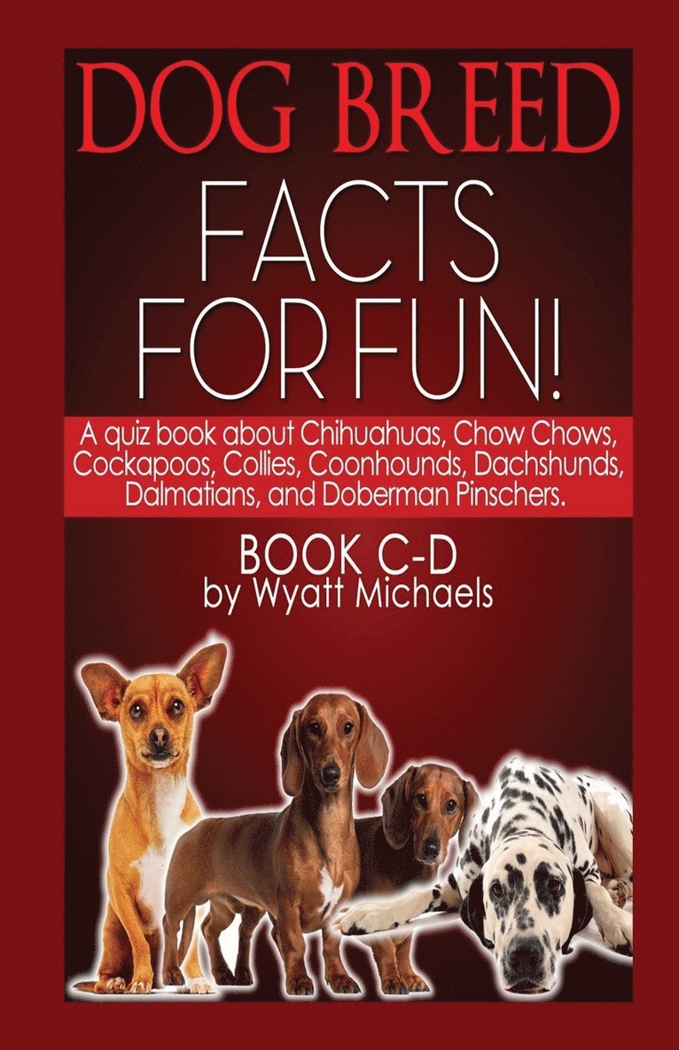 Wyatt Michaels - Dog Breed Facts for Fun! Book C-D, Häftad