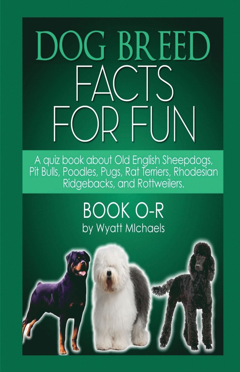 Wyatt Michaels - Dog Breed Facts for Fun! Book O-R, Häftad
