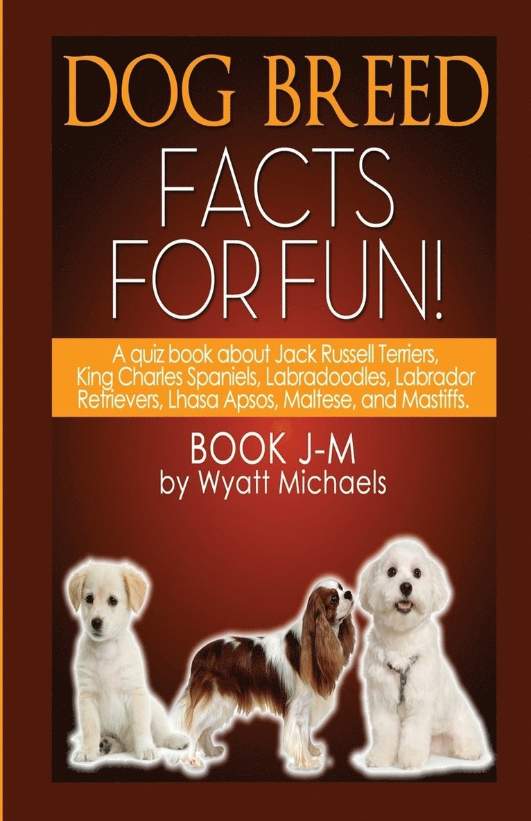 Dog Breed Facts for Fun! Book J-M 1