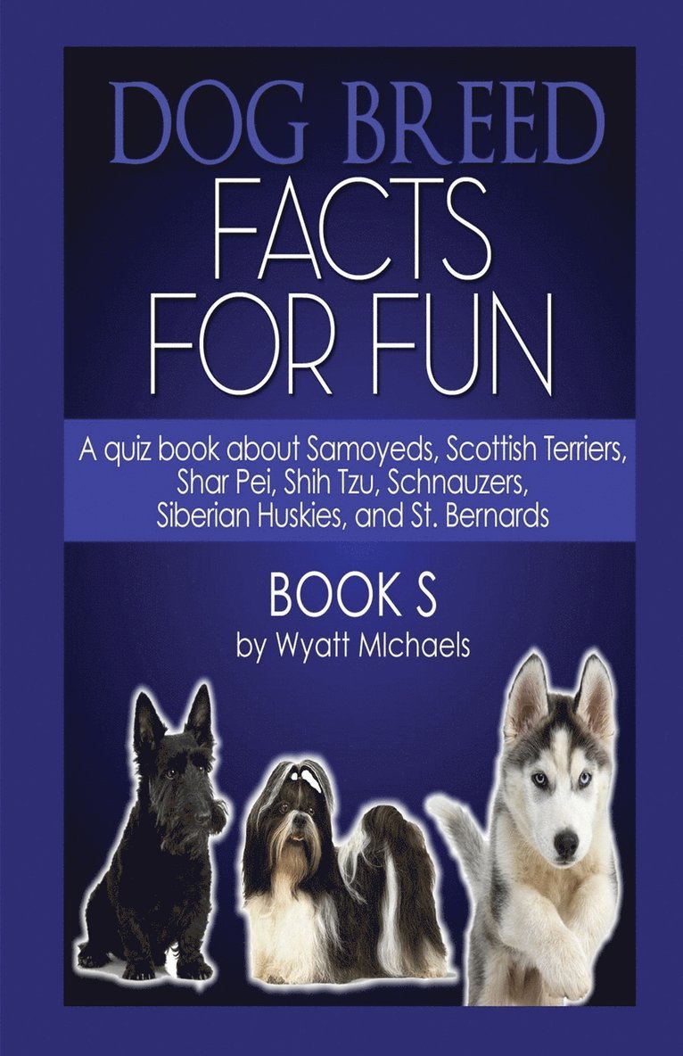 Dog Breed Facts for Fun! Book S 1