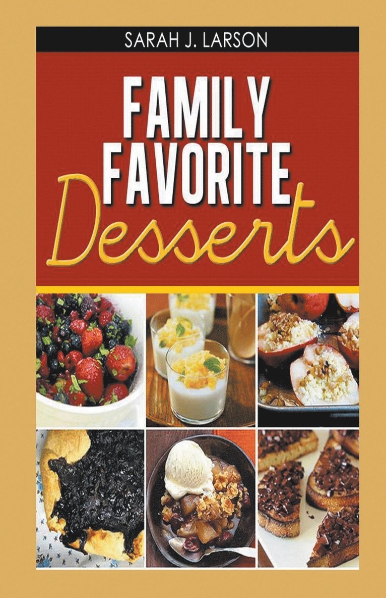 Sarah J Larson, Sarah J. Larson - Family Favorite Desserts, Häftad
