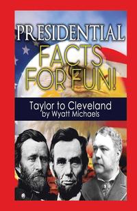 bokomslag Presidential Facts for Fun! Taylor to Cleveland