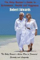 bokomslag The Baby Boomer's Guide To Retirement, Health & Happiness