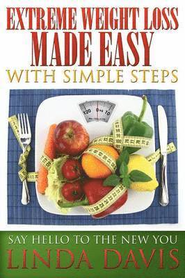 Extreme Weight Loss Made Easy with Simple Steps 1