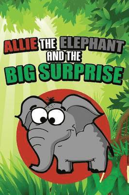 bokomslag Allie the Elephant and the Big Surprise