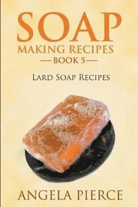 bokomslag Soap Making Recipes Book 5