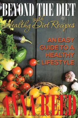 Anna Reed - Beyond the Diet with Healthy Diet Recipes, Häftad