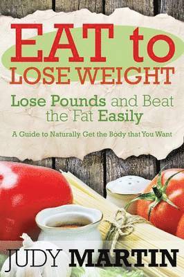 Judy Martin - Eat to Lose Weight, Häftad