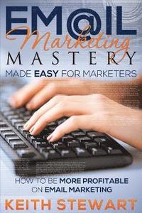 bokomslag Email Marketing Mastery Made Easy for Marketers