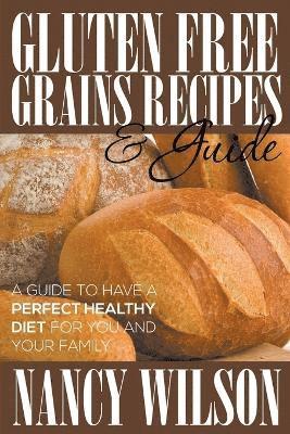 bokomslag Gluten Free Grains Recipes & Guide