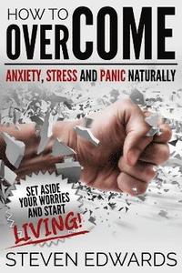 bokomslag How to Overcome Anxiety, Stress and Panic Naturally
