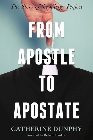 Catherine Dunphy - From Apostle to Apostate, Häftad
