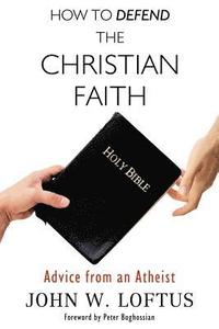 bokomslag How to Defend the Christian Faith