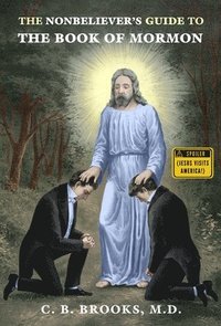 bokomslag The Nonbeliever's Guide to the Book of Mormon